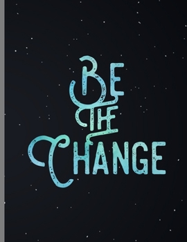 Paperback Be The Change: Starry Positive Spiritual Goodness Kindness Lined Notebook - 120 Pages 8.5x11 Composition Book