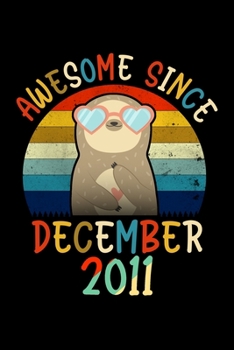 Paperback Awesome Since December 2011: A Happy Birthday 8 Years Old Sloth Journal Notebook for Kids, Birthday Retro Sloth Journal for Girls - December 8 Year Book