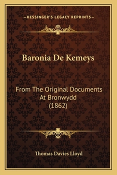 Baronia De Kemeys: From The Original Documents At Bronwydd