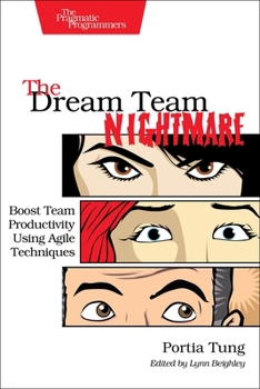 Paperback The Dream Team Nightmare: Boost Team Productivity Using Agile Techniques Book