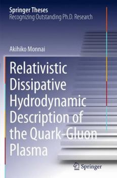 Paperback Relativistic Dissipative Hydrodynamic Description of the Quark-Gluon Plasma Book