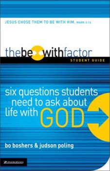 Paperback The Be-With Factor Student Guide: Six Questions Students Need to Ask about Life with God Book