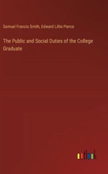 Hardcover The Public and Social Duties of the College Graduate Book