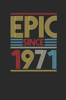 Epic Since 1971: Blank Lined Notebook (6 x 9 - 120 pages) Birthday Themed Notebook for Daily Journal, Diary, and Gift