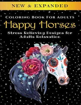 Paperback Happy Horses - Adult Coloring Book: Stress Relieving Designs for Adults Relaxation Book