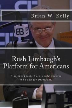 Paperback Rush Limbaugh's Platform for Americans: Platform points Rush would endorse if he ran for President! Book