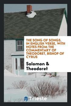 Paperback The Song of Songs, Tr. Into Engl. Verse, with Notes from Theodoret Book