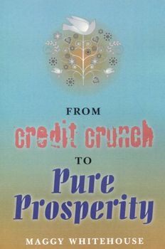 Paperback From Credit Crunch to Pure Prosperity Book