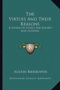 Paperback The Virtues And Their Reasons: A System Of Ethics For Society And Schools Book