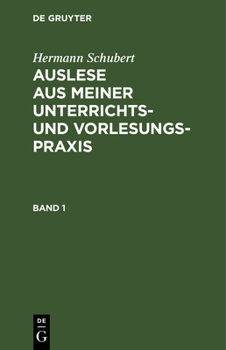 Hardcover Hermann Schubert: Auslese Aus Meiner Unterrichts- Und Vorlesungspraxis. Band 1 [German] Book