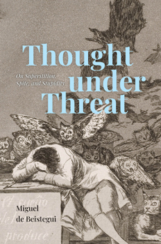 Hardcover Thought Under Threat: On Superstition, Spite, and Stupidity Book