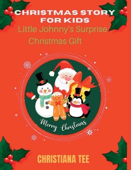 Christmas Story For Kids: Little Johnny's Surprise Christmas Gift