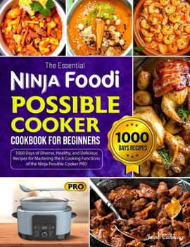Paperback The Essential Ninja Foodi Possible Cooker Cookbook for Beginners: 1000 Days of Diverse, Healthy, and Delicious Recipes for Mastering the 8 Cooking Fun Book