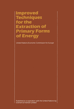 Hardcover Improved Techniques for the Extraction of Primary Forms of Energy: A Seminar of the United Nations Economic Commission for Europe (Vienna 10-14 Novemb Book