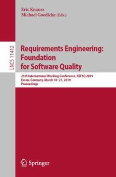 Paperback Requirements Engineering: Foundation for Software Quality: 25th International Working Conference, Refsq 2019, Essen, Germany, March 18-21, 2019, Proce Book