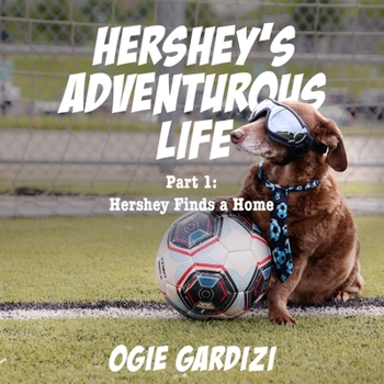 Paperback Hershey's Adventurous Life: Part 1: Hershey Finds a Home Book