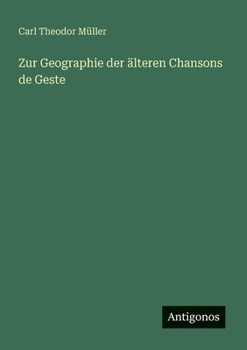 Zur Geographie der älteren Chansons de Geste