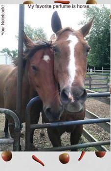 Paperback Your Notebook! My Favorite Perfume Is Horse Book