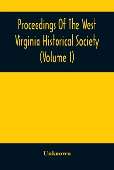 Paperback Proceedings Of The West Virginia Historical Society (Volume I) Book