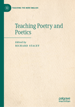 Teaching Poetry and Poetics (Teaching the New English)