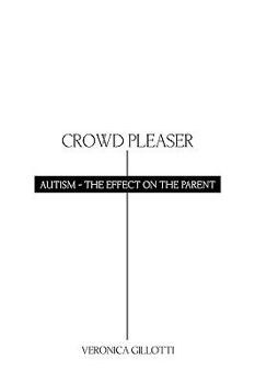 Paperback Crowd Pleaser: Autism - The Affect on the Parent Book