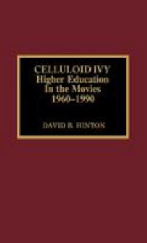 Hardcover Celluloid Ivy: Higher Education in the Movies 1960-1990 Book