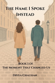 Paperback The Name I Spoke Instead: A Heartbreaking Romance of Love, Memory, and the One Word That Changed Everything Book