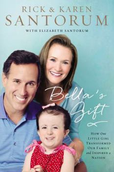 Hardcover Bella's Gift: How One Little Girl Transformed Our Family and Inspired a Nation Book