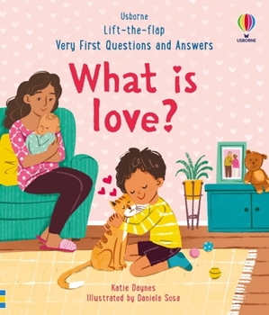 Very First Questions & Answers: What is love? - Book  of the Lift the Flap First Questions and Answers