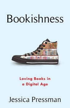 Hardcover Bookishness: Loving Books in a Digital Age Book