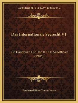 Paperback Das Internationale Seerecht V1: Ein Handbuch Fur Den K. U. K. Seeofficier (1903) [German] Book