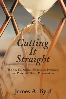 Paperback Cutting It Straight: The Key to Dynamic Expository Preaching and Powerful Biblical Presentations Book