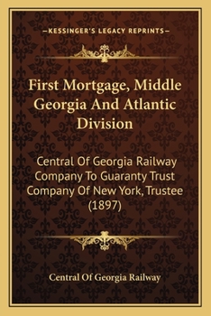 First Mortgage, Middle Georgia And Atlantic Division: Central Of Georgia Railway Company To Guaranty Trust Company Of New York, Trustee