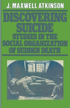 Paperback Discovering Suicide: Studies in the Social Organisation of Sudden Death Book