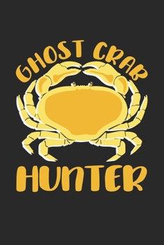 Paperback Ghost Crab Hunter: Crabbing Sea Animal Notebook 6x9 Inches 120 lined pages for notes Notebook 6x9 Inches - 120 lined pages for notes, dra Book