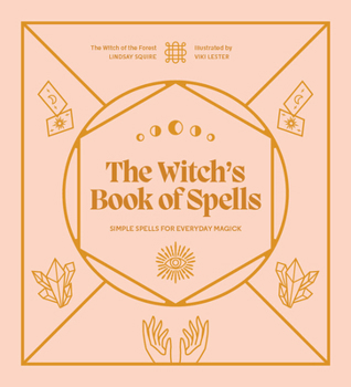 Hardcover The Witch's Book of Spells: Simple Spells for Everyday Magick Book