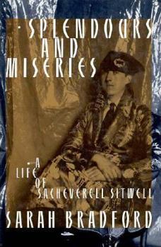 Hardcover Splendours and Miseries: A Life of Sacheverell Sitwell Book