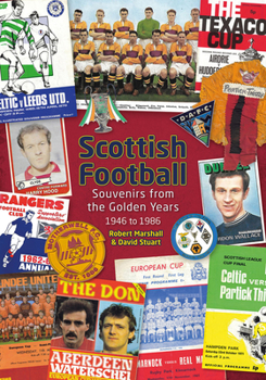 Hardcover Scottish Football: Souvenirs from the Golden Years - 1946 to 1986 Book