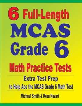 Paperback 6 Full-Length MCAS Grade 6 Math Practice Tests: Extra Test Prep to Help Ace the MCAS Grade 6 Math Test Book