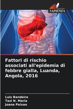 Paperback Fattori di rischio associati all'epidemia di febbre gialla, Luanda, Angola, 2016 [Italian] Book