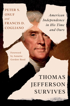 Hardcover Thomas Jefferson Survives: American Independence in His Time and Ours Book