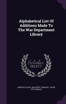 Hardcover Alphabetical List Of Additions Made To The War Department Library Book