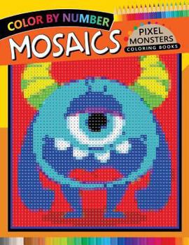 Paperback Pixel Monsters Mosaics Coloring Books: Color by Number for Adults Stress Relieving Design Puzzle Quest Book