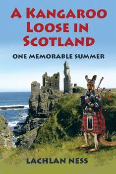 Paperback A Kangaroo Loose in Scotland: One Memorable Summer Book