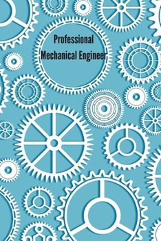 Professional Mechanical Engineer: Notebook: Lined Notebook/Jounal Gift,100 pages, 6x9, Soft Cover, Matte Finish