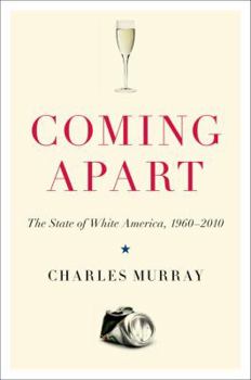 Hardcover Coming Apart: The State of White America, 1960-2010 Book