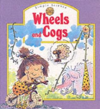 Simply Science: Wheels and Cogs