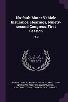 Paperback No-Fault Motor Vehicle Insurance. Hearings, Ninety-Second Congress, First Session: Pt. 3 Book