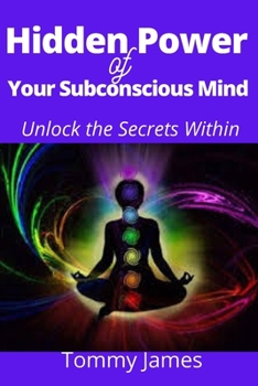 Paperback Hidden Power of Your Subconscious Mind: Unlock the Secrets Within Book