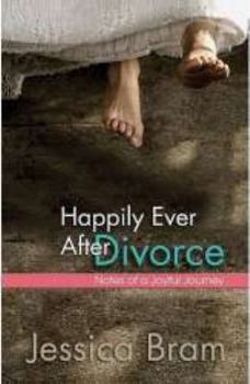 Paperback Happily Ever After Divorce: Notes of a Joyful Journey Book